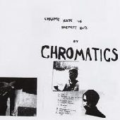 CHROMATICS / クロマティックス / CHROME RATS VS BASEMENT RUTS