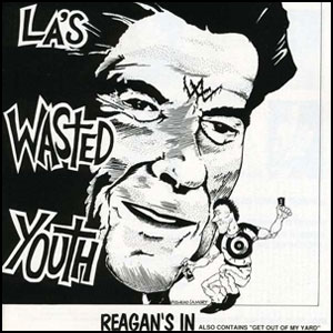 WASTED YOUTH / ウエステッドユース / REAGAN'S IN + GET OUT OF MY YARD!