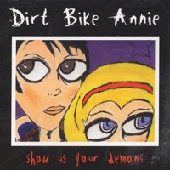 DIRT BIKE ANNIE / ダート・バイク・アニー / SHOW US YOUR DEMONS