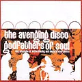 AVENGING DISCO GODFATHERS OF SOUL / アヴェンジングディスコゴッドファーザーオブソウル / ULTIMATE IN AUTHENTICITY AND MUSICAL USEFULNESS