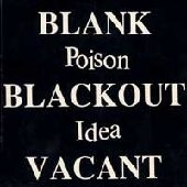 POISON IDEA / BLANK BLACKOUT VACANT