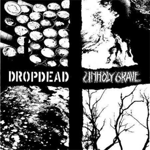 DROPDEAD : UNHOLY GRAVE / SPLIT (7")