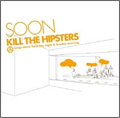 SOON (PUNK) / スーン / KILL THE HIPSTERS