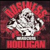 BUSINESS / HARDCORE HOOLIGAN