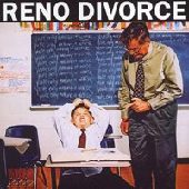 RENO DIVORCE / YOU'RE ONLY MAKING IT WORSE