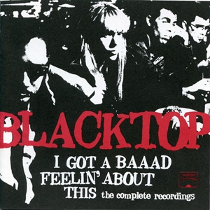 BLACKTOP / ブラックトップ / I'VE GOT A BAAAD FEELING ABOUT THIS