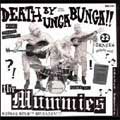 MUMMIES / マミーズ / DEATH BY UNGA BUNGA!!