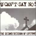 U CAN'T SAY NO! / SECOND DECISION OF LIFE TIME