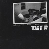 TEAR IT UP / ティアーイットアップ / TAKING YOUR DOWN WITH ME