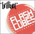 FLASH CUBES / フラッシュキューブス / BRILLIANT / (レコード)