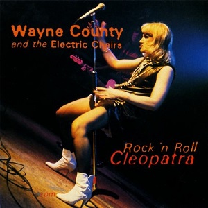 WAYNE COUNTY & THE ELECTRIC CHAIRS / ウェイン・カウンティー&ザ・エレクトリック・チェアーズ / ROCK'N ROLL CLEOPATRA