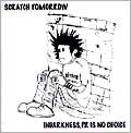 SCRATCH TOMORROW / INDARKNESS, P.R IS NO CHOICE