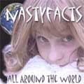 NASTYFACTS / ナスティーファクツ / ALL AROUND THE WORLD