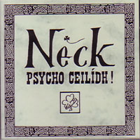NECK / ネック / PSYCHO CEILIDH!