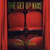 GET UP KIDS / ゲットアップキッズ / GUILT SHOW