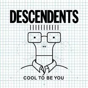 DESCENDENTS / ディセンデンツ / COOL TO BE YOU