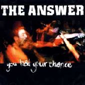 ANSWER (US) / アンサー / YOU HAD YOUR CHANCE