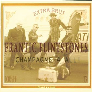 CHAMPAGNE 4 ALL!/FRANTIC FLINTSTONES/フランティック・フリント