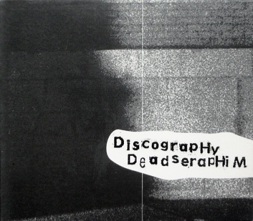DEADSERAPHIM / デッドセラフィム / DEADSERAPHIM'S DISCOGRAPHY