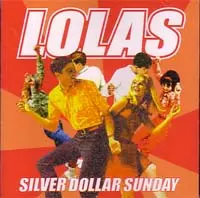 LOLAS / SILVER DILLAR SUNDAY