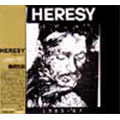 HERESY / ヘレシー / 1985-'87 (国内盤)