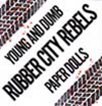 RUBBER CITY REBELS / ラバーシティーレベルス / YOUNG AND DUMB