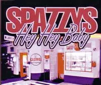 SPAZZYS / スパジーズ / HEY HEY BABY