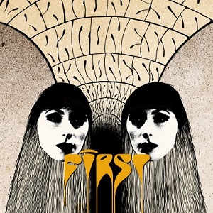 BARONESS / バロネス / FIRST