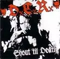 DXCXRX / ディーシーアール / SHOUT TIL DEATH