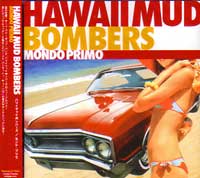 HAWAII MUD BOMBERS / ハワイマッドボンバーズ / MONDO PRIMO