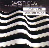 SAVES THE DAY / セイヴスザデイ / UPS ＆ DOWNS:EARY RECORDINGS AND B-SIDES