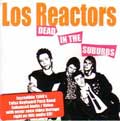 LOS REACTORS / ロスリアクターズ / DEAD IN THE SUBURBS