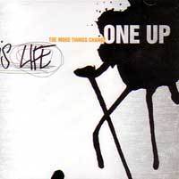 ONE UP / ワンアップ / MORE THINGS CHANGE
