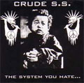 CRUDE S.S. / SYSTEM YOU HATE