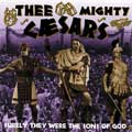 MIGHTY CAESARS / マイティーシーザーズ / SURELY THEY WERE THE SONS OF GOD