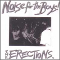 THE ERECTiONS. / NOISE FOR THE BOYS