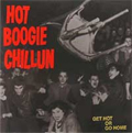 HOT BOOGIE CHILLUN / ホットブギーチリン / GET HOT OR GO HOME (レコード)