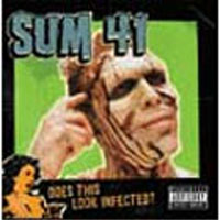 SUM 41 / DOES THIS LOOK INFECTED