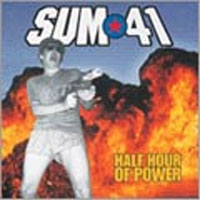 SUM 41 / HALF HOUR OF POWER