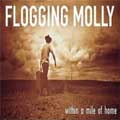 FLOGGING MOLLY / フロッギング・モリー / WITHIN A MILE OF HOME (国内盤)