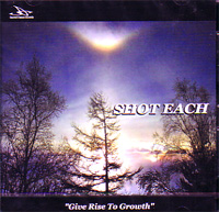 SHOT EACH / ショットイーチ / GIVE RISE TO GROWTH
