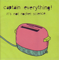 CAPTAIN EVERITHING / キャプテンエヴリシング / IT'S NOT ROCKET SCIENCE