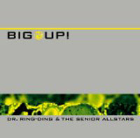 DR. RING-DING AND THE SENIOR ALLSTARS   / DR. RING-DING & THE SENIOR ALLSTARS   / BIG UP!