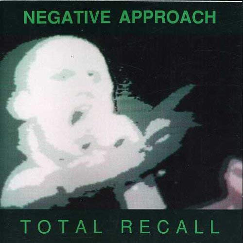 NEGATIVE APPROACH / ネガティブ・アプローチ / TOTAL RECALL