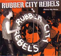 RUBBER CITY REBELS / ラバーシティーレベルス / PIERCE MY BRAIN