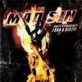 MAD SIN / ...SWEET & INNOCENT ...LOUD&DIRTY!