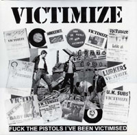 VICTIMIZE / ヴィクティマイズ / FUCK THE PISTOLS I'VE BEEN VICTIMISED (レコード)