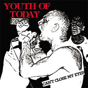 YOUTH OF TODAY / ユース・オブ・トゥデイ / CAN'T CLOSE MY EYES