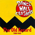 DANCE HALL CRASHERS / ダンスホールクラッシャーズ / OLD RECORD