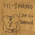 Hi-STANDARD / LOVE IS A BATTLEFIELD